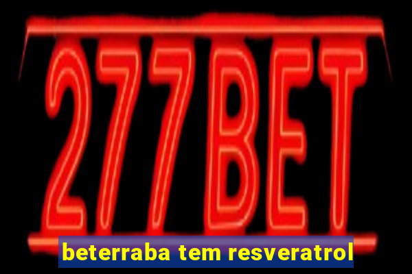 beterraba tem resveratrol